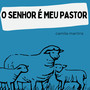 O SENHOR É MEU PASTOR