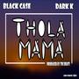 Thola Mama (feat. Black case & Dark K)