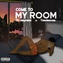 Come To My Room (feat. TeeDeeVee)