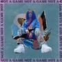 Not a Game (Hawd) [Explicit]