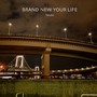 BRAND NEW YOUR LIFE