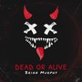 Dead or Alive