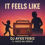 It Feels Like (feat. Nate Da Great)