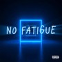 No Fatigue (Explicit)