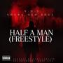 Half A Man (Freestyle) [Explicit]