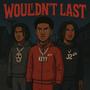 Wouldnt Last (feat. J2Official & Keyy) [Explicit]