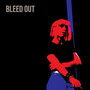 Bleed Out (Explicit)