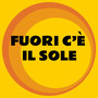 Fuori c'è il Sole