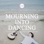 Mourning into dancing