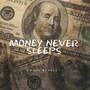 Money Never Sleeps