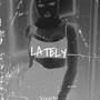 Lately (Explicit)