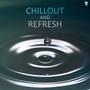 Chillout and Refresh