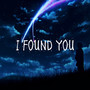 I Found You