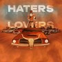 Haters & Lovers (Explicit)