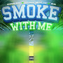 Smoke With Me (Explicit)