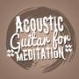 Acoustic Guitar for Meditation