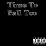 Time To Ball Too (feat. Wavy Guuwop) [Explicit]