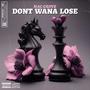 Dont Wana Lose (Explicit)