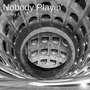 Nobody Playin' (Explicit)