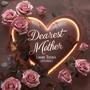 Dearest Mother