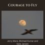 COURAGE TO FLY
