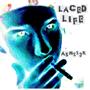 LACED LIFE (Explicit)