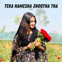 Tera Hamesha Jhootha Tha
