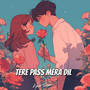 Tere Pass Mera Dil