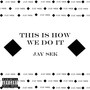 This Is How We Do It (Explicit)