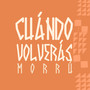 CUÁNDO VOLVERÁS