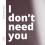 I Don't Need You (Radio Edit)