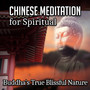 Chinese Meditation for Spiritual: Buddha's True Blissful Nature, Relaxing Music for Tai Chi Chuan, Reiki & Yoga, Oriental Zen, Background Spa