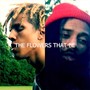 The Flowers That Be (feat. SIBZ) [Explicit]