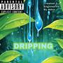 Dripping (Explicit)