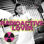 Radioactive Lover