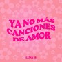 Ya No Más Canciones de Amor