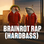 Brainrot Rap (HardBass)