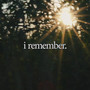 I Remember