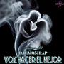 VOY HACER EL MEJOR (feat. DAEMON RAP) [Explicit]