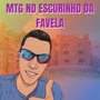 Mtg no Escurinho da Favela (Explicit)