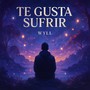 Te Gusta Sufrir