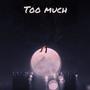 Too Much (Explicit)