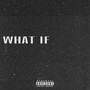 What If (Explicit)