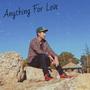 Anything For Love (feat. alex m, CA & SpruceBeats) [Explicit]