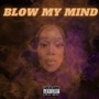 Blow My Mind (Explicit)