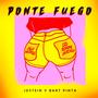 PONTE FUEGO