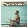 Yoga for Seniors - Relaxing Pain Relief Music To Build Strength, Balance and Flexibility