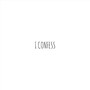 I Confess (Explicit)