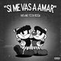 SI ME VAS AMAR (feat. Testa Rossa) [Explicit]