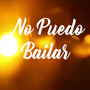 No Puedo Bailar